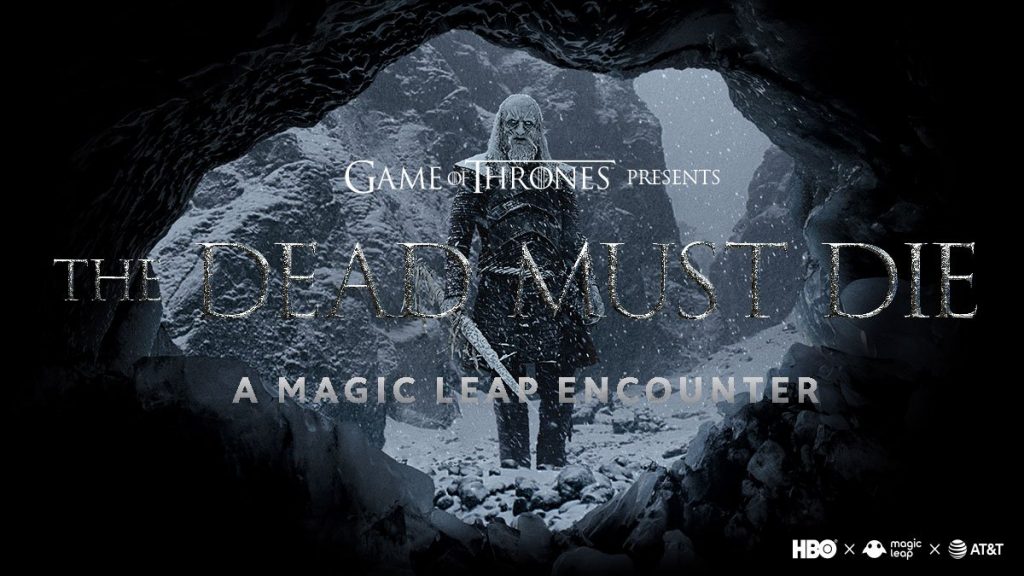 The-Dead-Must-Die-Game-of-Thrones-Magic-Leap-HBO-AR-MR
