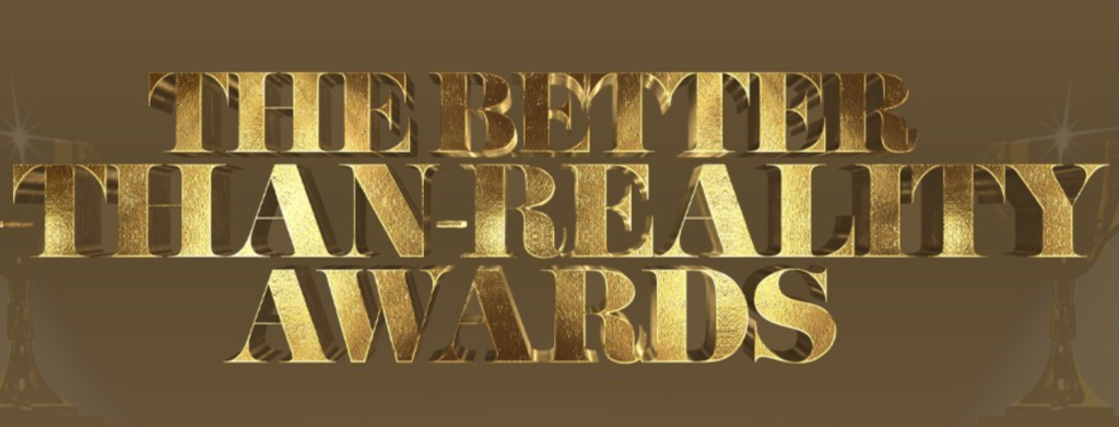 Better-Than-Reality Awards